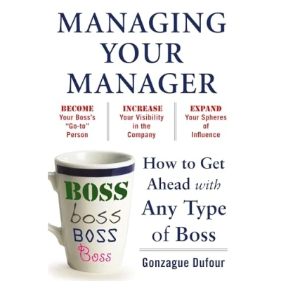 Abbildung von Managing Your Manager: How to Get Ahead with Any Type of Boss