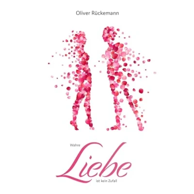 Abbildung von Wahre Liebe ist kein Zufall: Ein Weg in die Selbstliebe