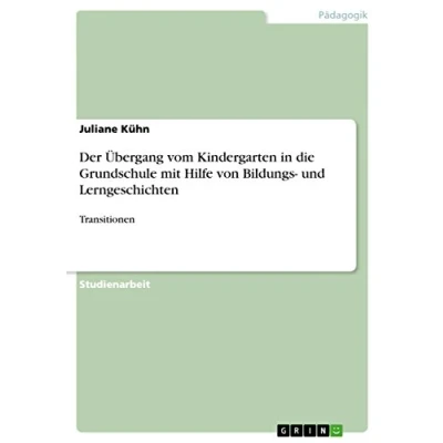 Abbildung von Der Übergang vom Kindergarten in die Grundschule mit Hilfe von Bildungs und Lerngeschichten: Transitionen