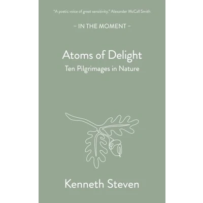 Abbildung von Atoms of Delight: Ten pilgrimages in nature (In the Moment)