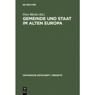 Abbildung von Gemeinde und Staat im Alten Europa (Historische Zeitschrift / Beihefte, Band 25)
