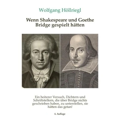 Abbildung von Wenn Shakespeare und Goethe Bridge gespielt hätten: Ein heiterer Versuch, Dichtern Schriftstellern, die über nicht geschrieben haben, zu ... unterstellen, sie hätten das getan!