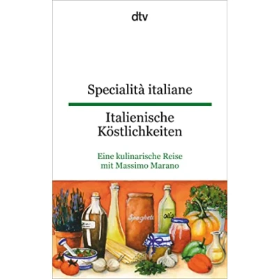 Abbildung von Specialità italiane Italienische Köstlichkeiten: Eine kulinarische Reise von Massimo Marano dtv zweisprachig für Einsteiger Italienisch