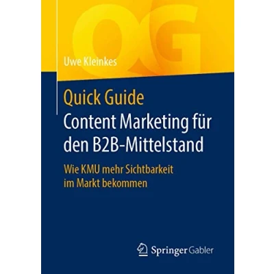 Abbildung von Quick Guide Content Marketing für den B2B Mittelstand: Wie KMU mehr Sichtbarkeit im Markt bekommen