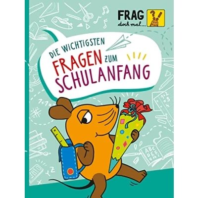 Abbildung von Frag doch mal ... Die Maus: wichtigsten Fragen zum Schulanfang: Wissen, Spielen, Mitmachen Sachbuch Schulbeginn für Kinder ab 6 Jahren