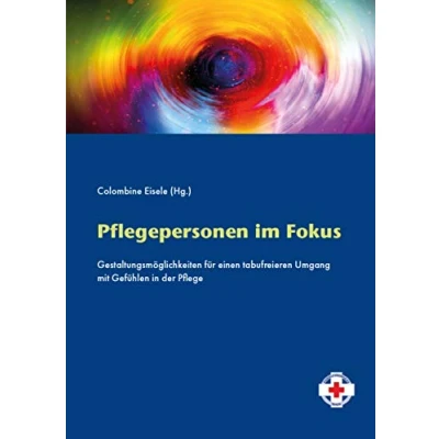 Abbildung von Pflegepersonen im Fokus: Gestaltungsmöglichkeiten für einen tabufreieren Umgang mit Gefühlen in der Pflege