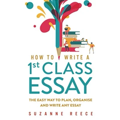 Abbildung von How To Write a 1st Class Essay: The Easy Way Plan, Organise and any Essay