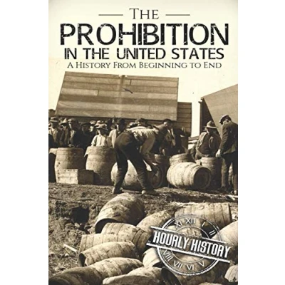 Abbildung von Prohibition in the United States: A History From Beginning to End