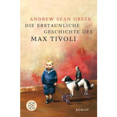 Abbildung von Die erstaunliche Geschichte des Max Tivoli: Roman