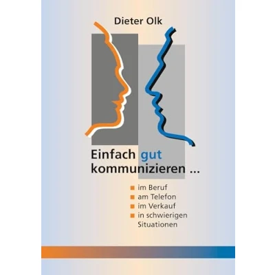 Abbildung von Einfach gut kommunizieren: im Beruf, am Telefon, Verkauf, in schwierigen Situationen