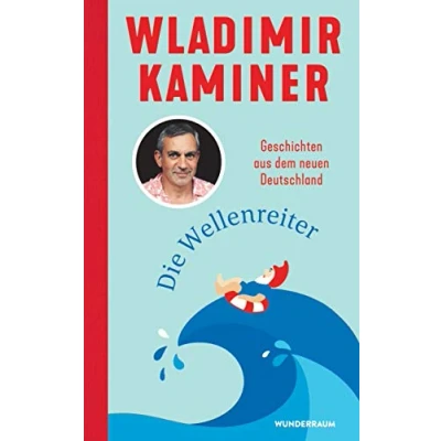 Abbildung von Die Wellenreiter: Geschichten aus dem neuen Deutschland
