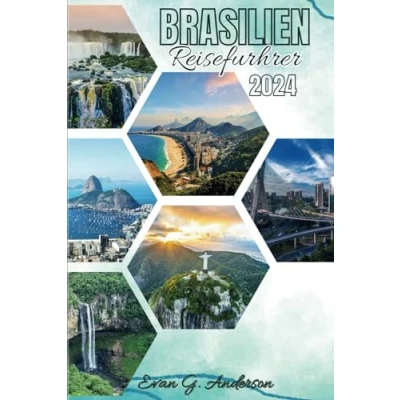 Abbildung von BRASILIEN REISEFÜHRER 2024: Entdecken Sie das Beste aus Kultur, Abenteuer, landschaftlichen Wundern und verborgenen Schätzen