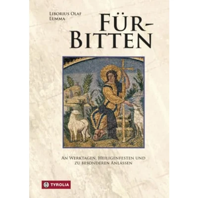 Abbildung von Für Bitten: An Werktagen, Heiligenfesten und zu besonderen Anlässen