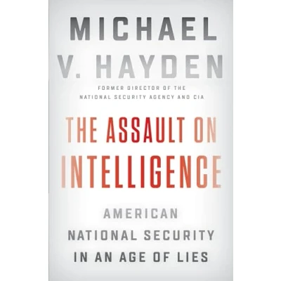 Abbildung von The Assault on Intelligence: American National Security in an Age of Lies