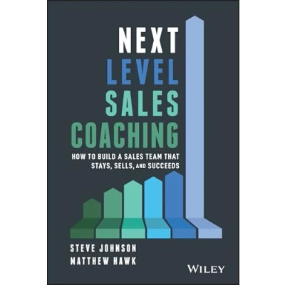 Abbildung von Next Level Sales Coaching: How to Build a Team That Stays, Sells, and Succeeds