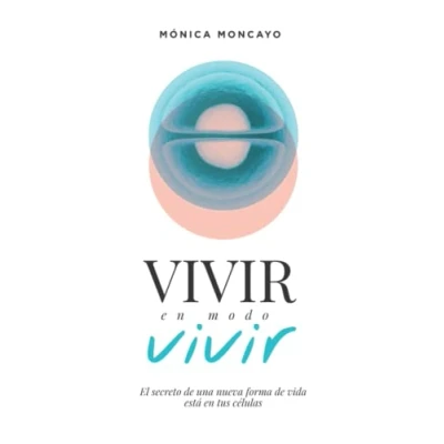 Abbildung von Vivir en modo Vivir: El secreto de una nueva forma vida está tus células