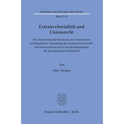 Abbildung von Extraterritorialität und Unionsrecht: Die extraterritoriale Reichweite des Unionsrechts am Beispiel der Anwendung Europäischen Kartell ... (Schriften zum Recht)
