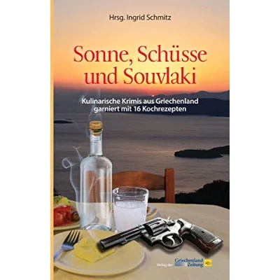 Abbildung von Sonne, Schüsse und Souvlaki: Kulinarische Krimis aus Griechenland garniert mit 16 Rezepten