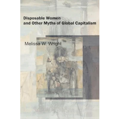 Abbildung von Disposable Women and Other Myths of Global Capitalism (Perspectives on Gender)