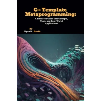 Abbildung von C++ Template Metaprogramming: A Hands on Guide into Concepts, Tools, and Real World Applications