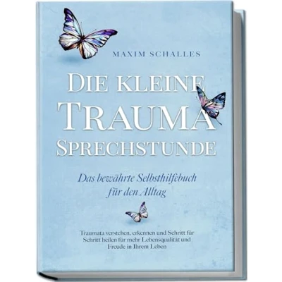Abbildung von Die kleine Trauma Sprechstunde Das bewährte Selbsthilfebuch für den Alltag: Traumata verstehen, erkennen und Schritt heilen mehr Lebensqualität Freude in Ihrem Leben