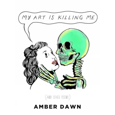 Abbildung von My Art Is Killing Me and Other Poems