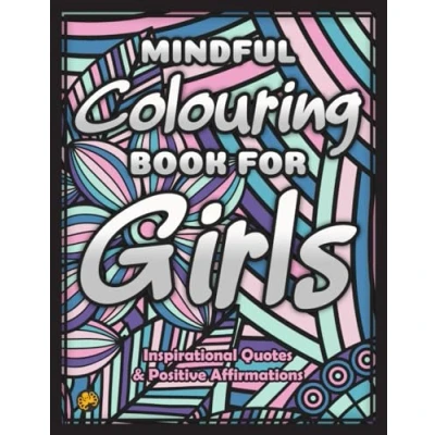 Abbildung von Mindful Colouring Book for Girls: An Inspirational and Motivational Quotes Girls with Positive Sayings Affirmations