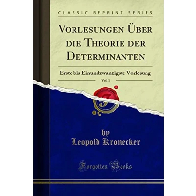 Abbildung von Vorlesungen Über die Theorie der Determinanten, Vol. 1 (Classic Reprint): Erste Bis Einundzwanzigste Vorlesung: Vorlesung Reprint)