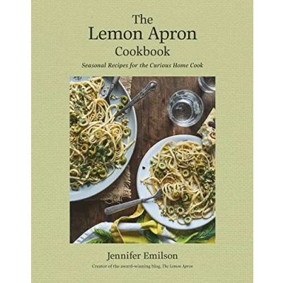 Abbildung von the Lemon Apron Cookbook: Seasonal Recipes for Curious Home Cook