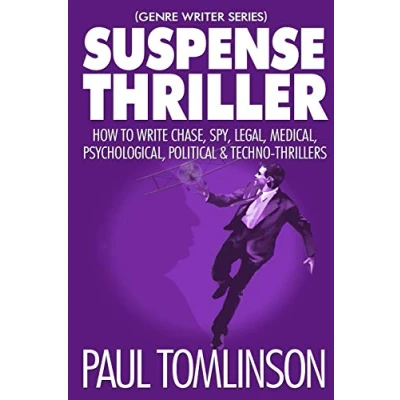 Abbildung von Suspense Thriller: How to Write Chase, Spy, Legal, Medical, Psychological, Political &amp; Techno Thrillers (Genre Writer, Band 2)