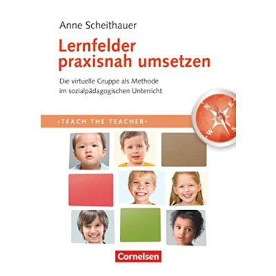 Abbildung von Teach the teacher: Lernfelder praxisnah umsetzen Die virtuelle Gruppe als Methode im sozialpädagogischen Unterricht Fachbuch