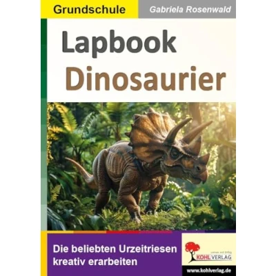Abbildung von Lapbook Dinosaurier: Die beliebten Urzeitriesen kreativ erarbeiten (Lapbook Sachunterricht: Unterrichtsthemen in der Grundschule erarbeiten)