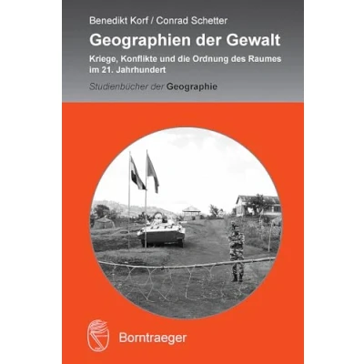 Abbildung von Geographien der Gewalt: Kriege, Konflikte und die Ordnung des Raumes im 21. Jahrhundert (Studienbücher Geographie)