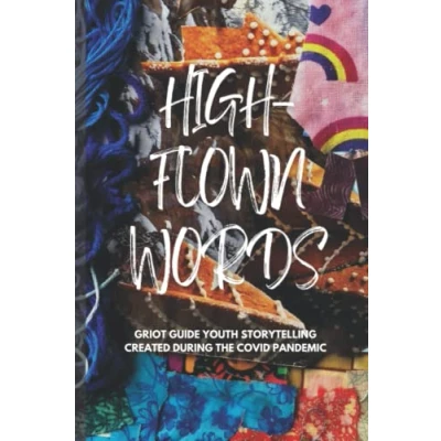 Abbildung von High Flown Words: Griot Guide youth storytelling created during the COVID pandemic