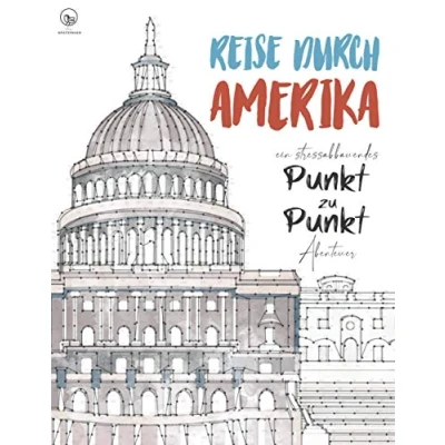Abbildung von Reise durch Amerika ein stressabbauendes Punkt zu Abenteuer: Faszinierende Motive zur Entspannung und Stressabbau Punkte verbinden ... Erwachsene (Landschaften, Orte, Architektur)