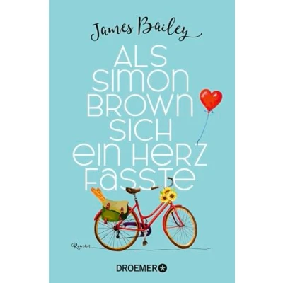 Abbildung von Als Simon Brown sich ein Herz fasste: Roman Eine romantische Komödie die zeigt, dass es für (große) Liebe nie zu spät ist
