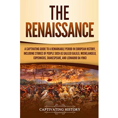 Abbildung von The Renaissance: a Captivating Guide to Remarkable Period in European History, Including Stories of People Such as Galileo Galilei, Michelangelo, ... Leonardo da Vinci (Exploring Europe’s Past)