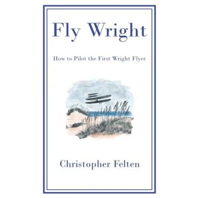 Abbildung von Fly Wright: How to Pilot the First Wright Flyer