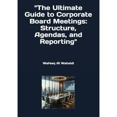 Abbildung von &quot;The Ultimate Guide to Corporate Board Meetings: Structure, Agendas, and Reporting&quot;