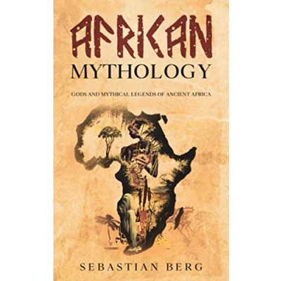 Abbildung von African Mythology: Gods and Mythical Legends of Ancient Africa
