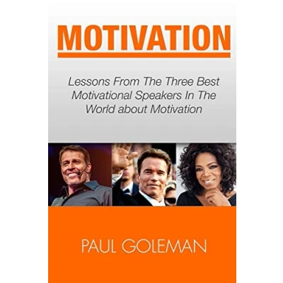 Abbildung von Motivational Books: Lessons From The 3 Best Speakers In World. Learn from: Tony Robbins, Oprah Winfrey and Arnold Schwarzenegger.(Productivity Tips, Getting Things Done, Habit Hacks)
