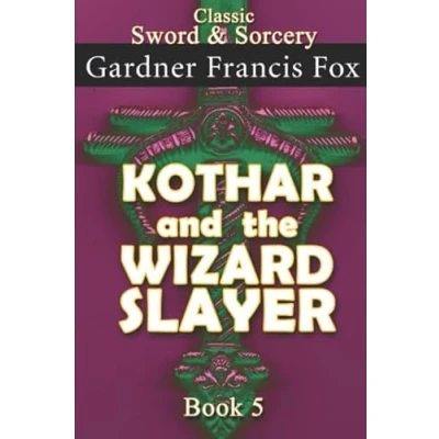 Abbildung von Kothar and the Wizard Slayer Book #5: Revised (Kothar Sword &amp; Sorcery, Band 5)