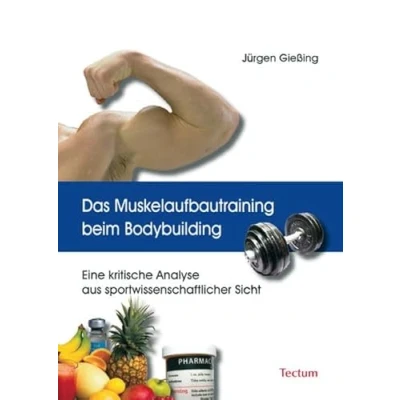 Abbildung von Das Muskelaufbautraining beim Bodybuilding. Eine kritische Analyse aus sportwissenschaftlicher Sicht