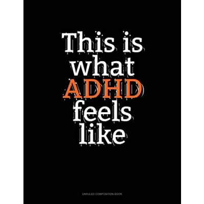 Abbildung von This Is What Adhd Feels Like: Unruled Composition Book