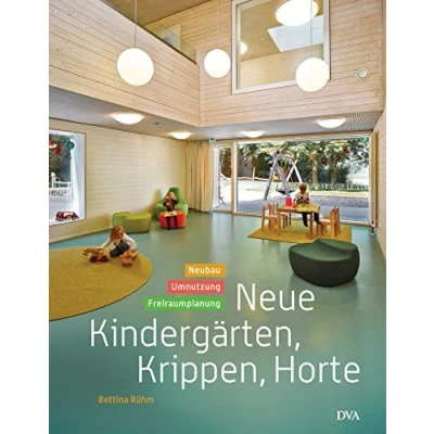 Abbildung von Neue Kindergärten, Krippen, Horte: Neubau Umnutzung Freiraumplanung