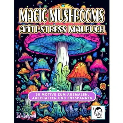 Abbildung von Magic Mushrooms Anti Stress Malbuch: 50 Motive zum Ausmalen, Abschalten und Entspannen
