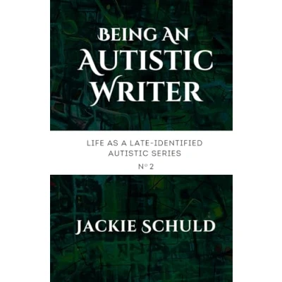 Abbildung von Being an Autistic Writer (Life as a Late Identified Autistic, Band 2)