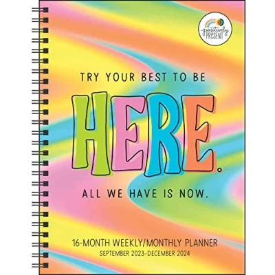 Abbildung von Positively Present 16 Month 2023 2024 Weekly/Monthly Planner Calendar: Try Your Best to Be Here. All We Have Is Now.