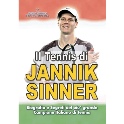 Abbildung von IL Tennis di JANNIK SINNER: Biografia e Segreti del piu&#039; Grande Campione Italiano