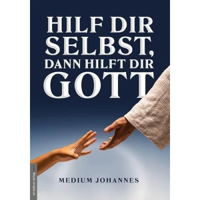 Abbildung von Hilf Dir selbst, dann hilft Gott: oder die Offenbarung der Glückseligkeit